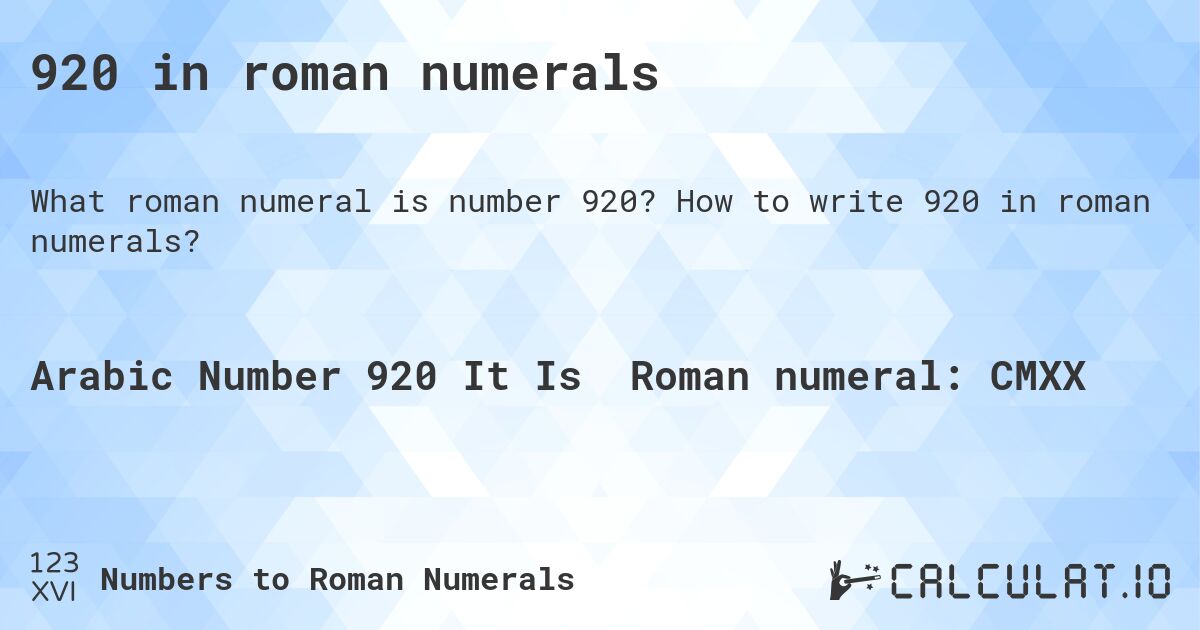 920 in roman numerals. How to write 920 in roman numerals?