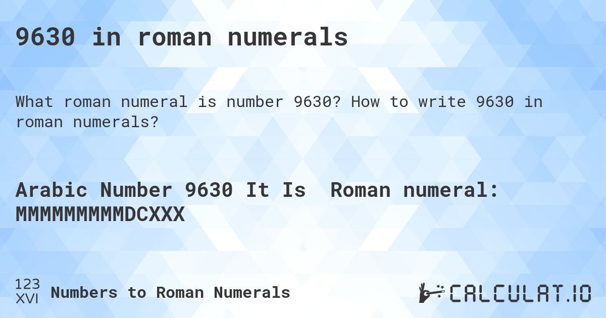 9630 in roman numerals. How to write 9630 in roman numerals?