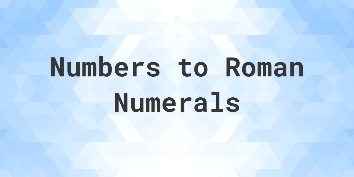 numbers-to-roman-numerals-calculatio