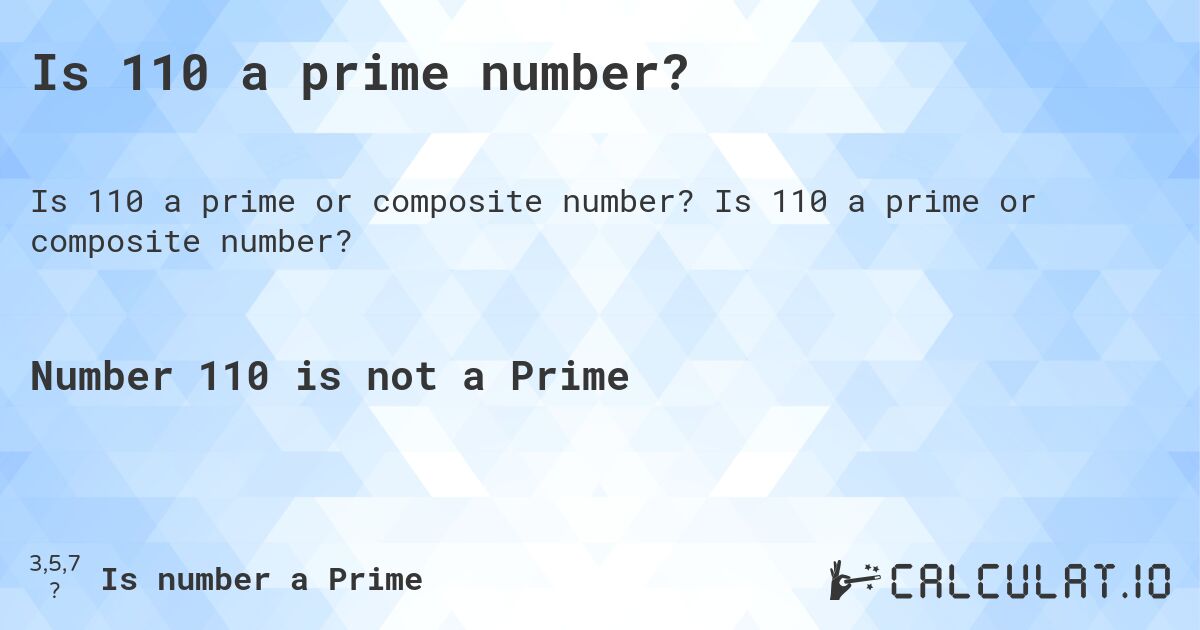 Is 110 a prime number?. Is 110 a prime or composite number?