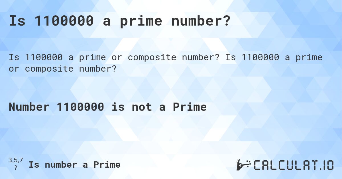 Is 1100000 a prime number?. Is 1100000 a prime or composite number?