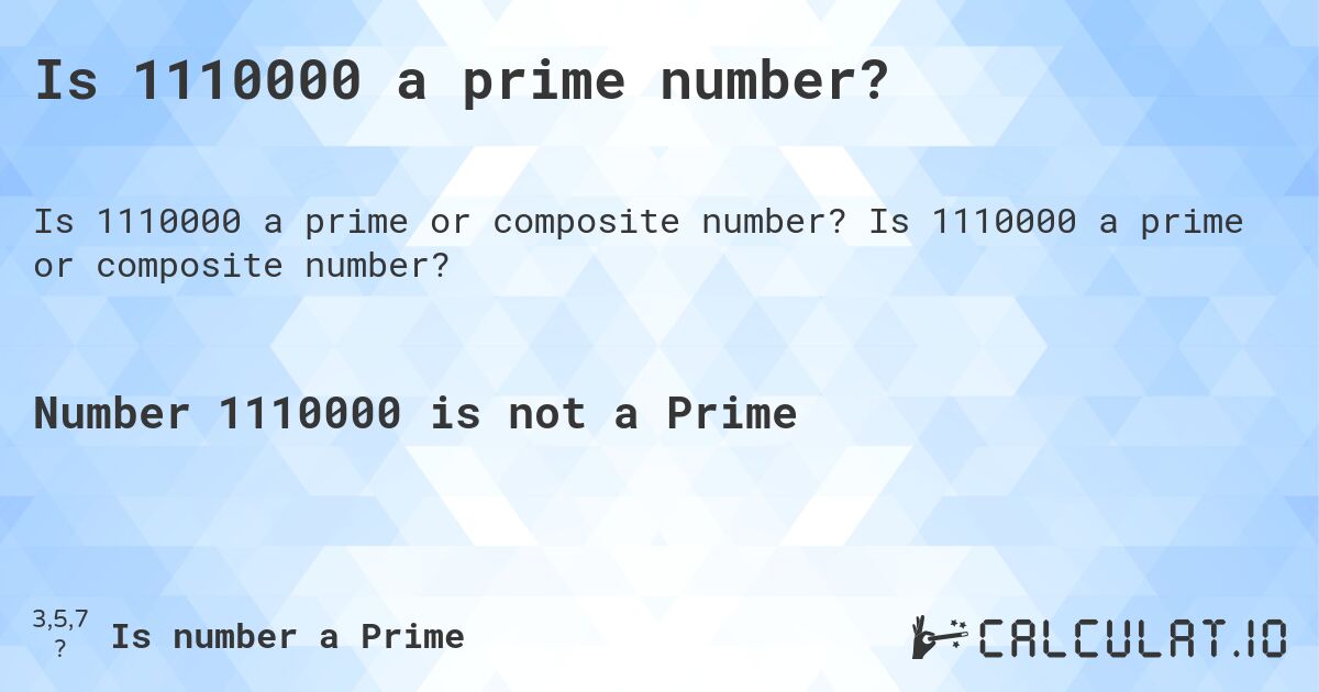 Is 1110000 a prime number?. Is 1110000 a prime or composite number?