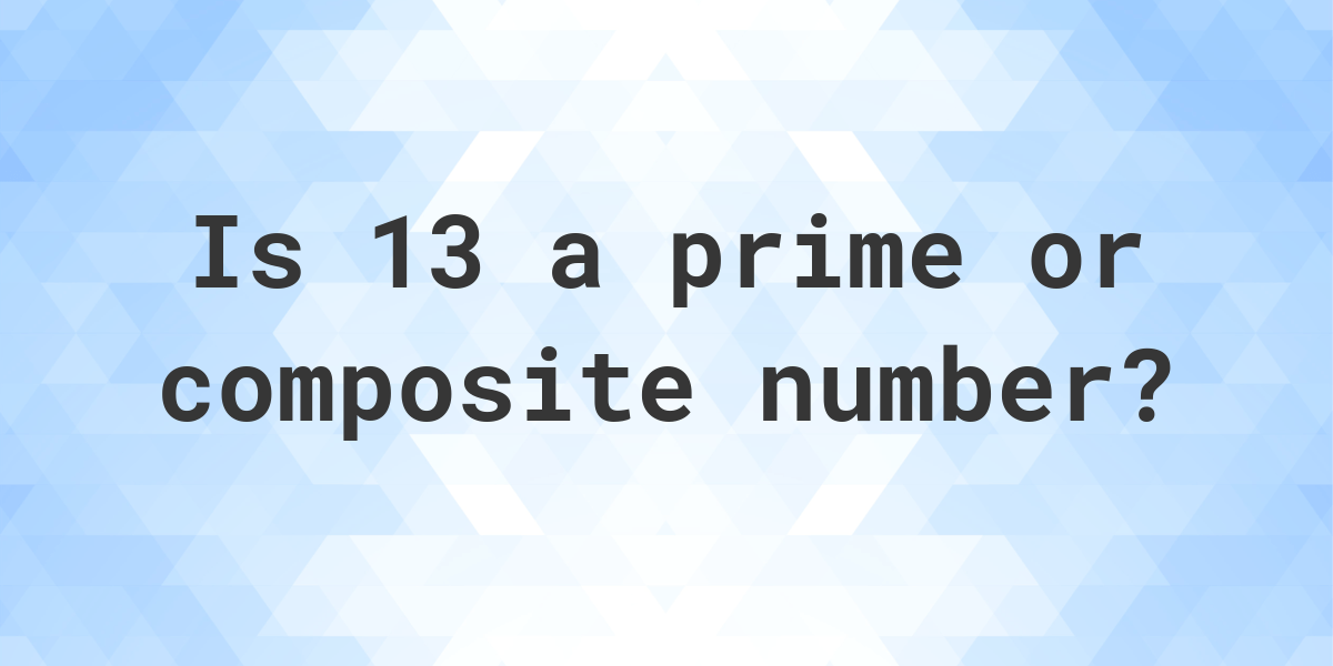 Is 13 A Prime Number Calculatio