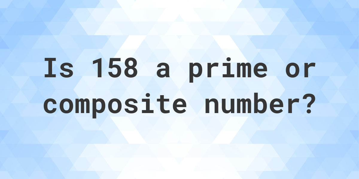 is-158-a-prime-number-calculatio