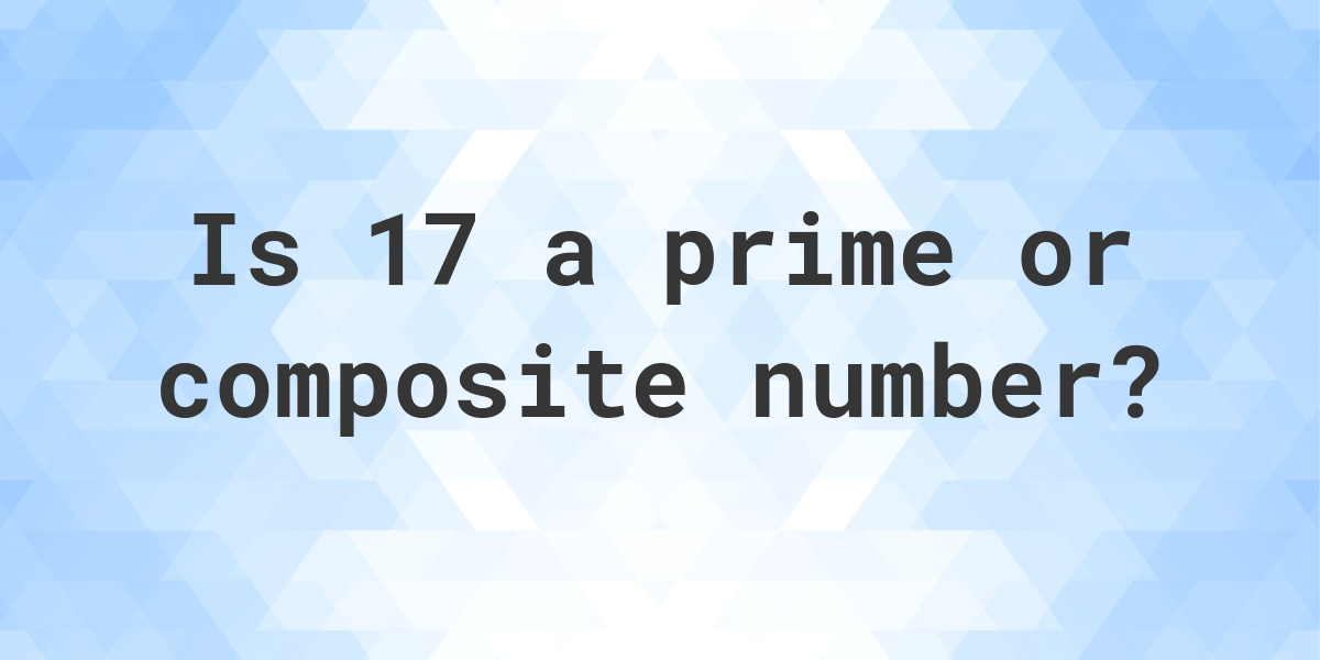 Is 17 A Prime Number Calculatio