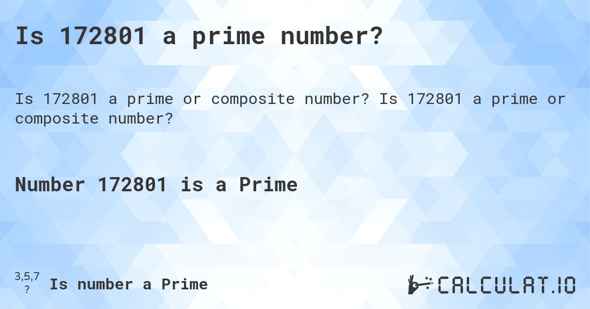 Is 172801 a prime number?. Is 172801 a prime or composite number?