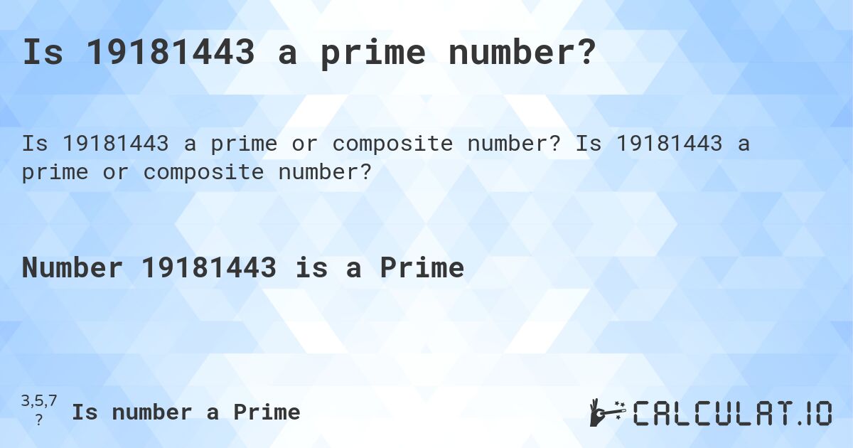 Is 19181443 a prime number?. Is 19181443 a prime or composite number?