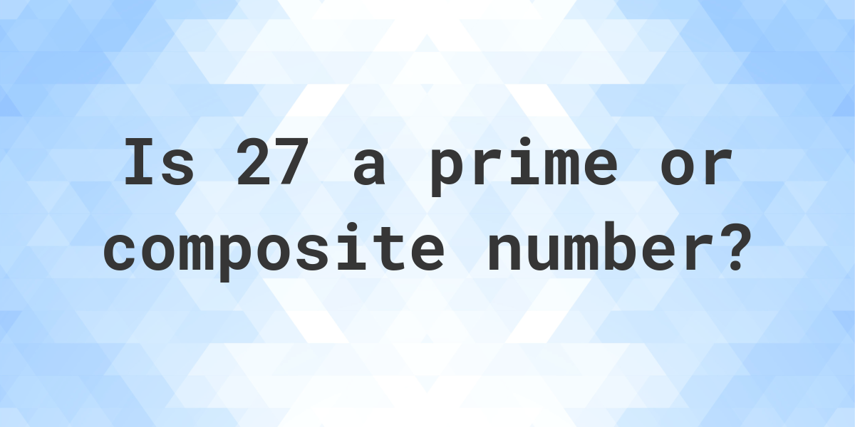 is-27-a-prime-number-calculatio