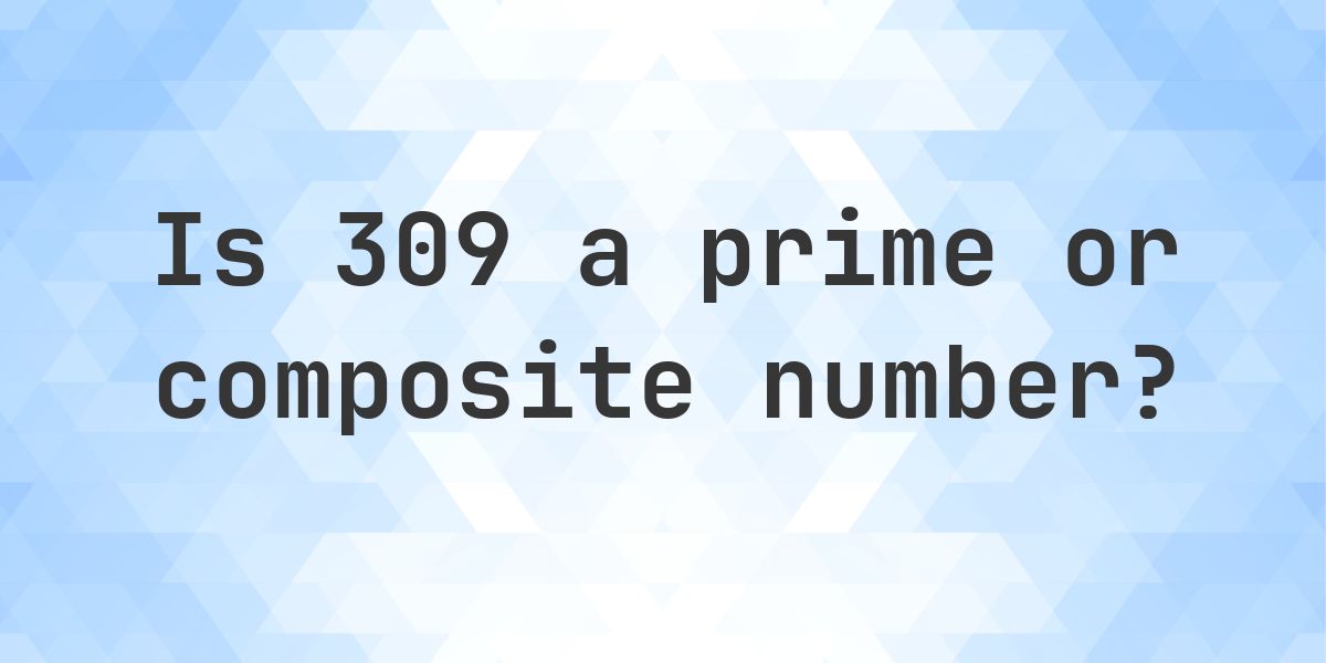 Is 309 a prime number? - Calculatio