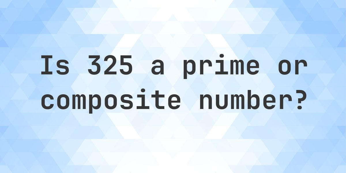 Is 325 a prime number? - Calculatio