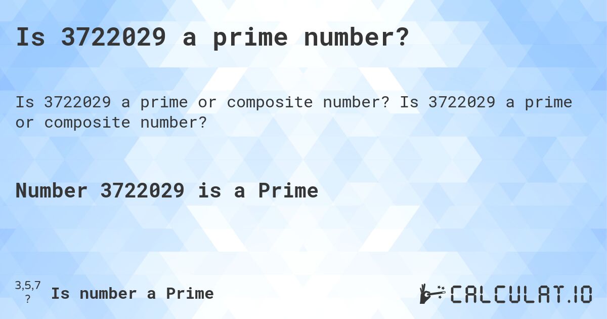 Is 3722029 a prime number?. Is 3722029 a prime or composite number?