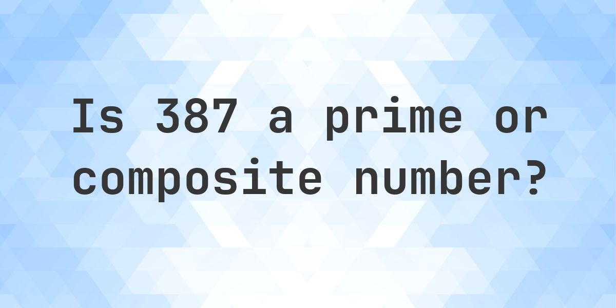 Is 387 a prime number? - Calculatio