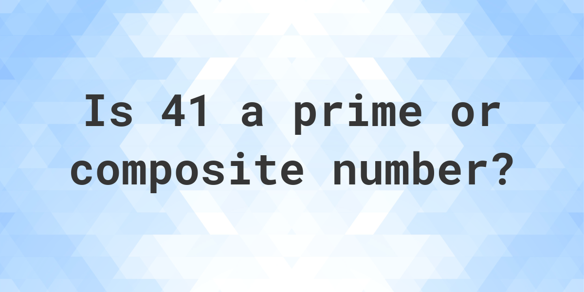 is-41-a-prime-number-calculatio