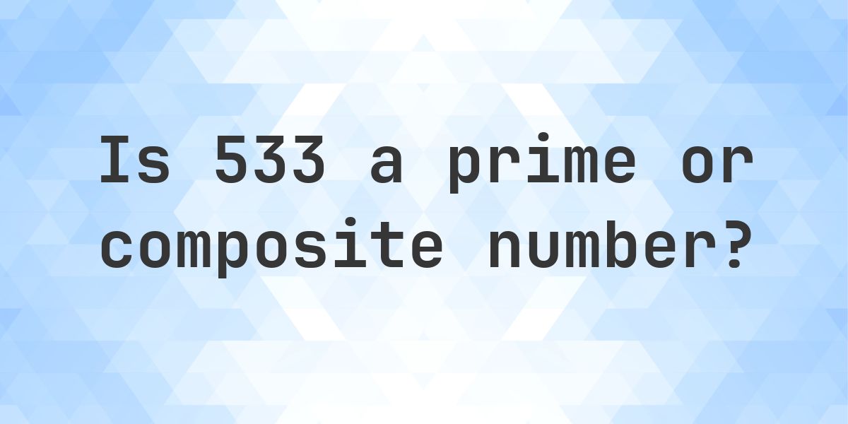Is 533 a prime number? - Calculatio