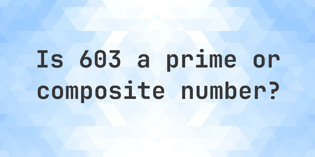 Is 603 a prime number? - Calculatio