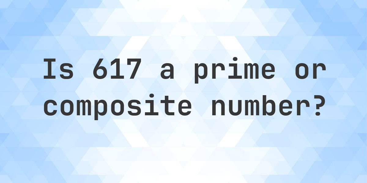Is 617 a prime number? - Calculatio