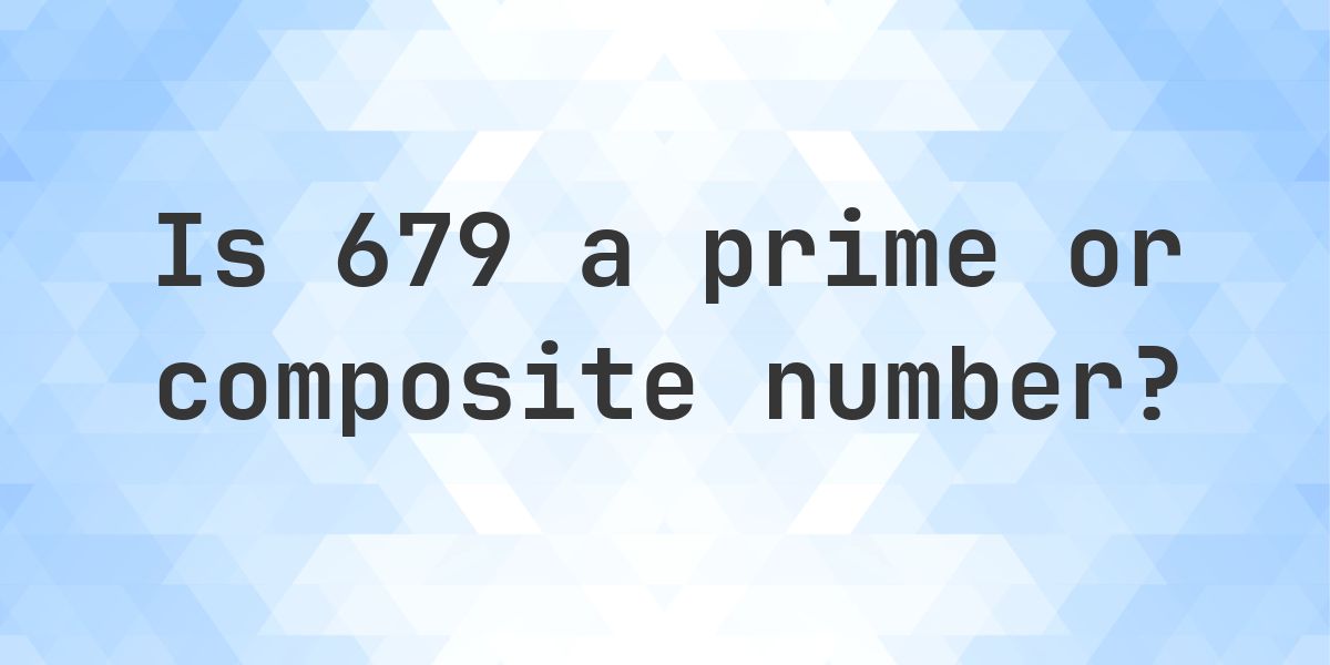 Is 679 a prime number? - Calculatio