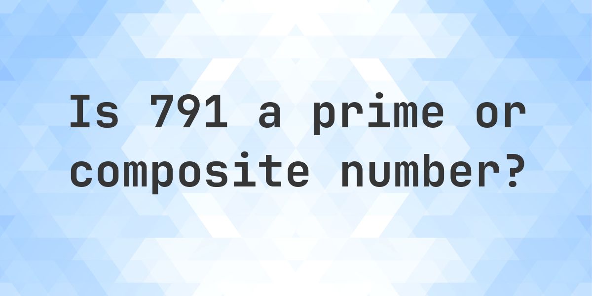 Is 791 a prime number? - Calculatio