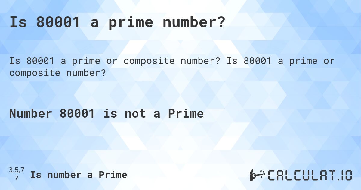 Is 80001 a prime number?. Is 80001 a prime or composite number?