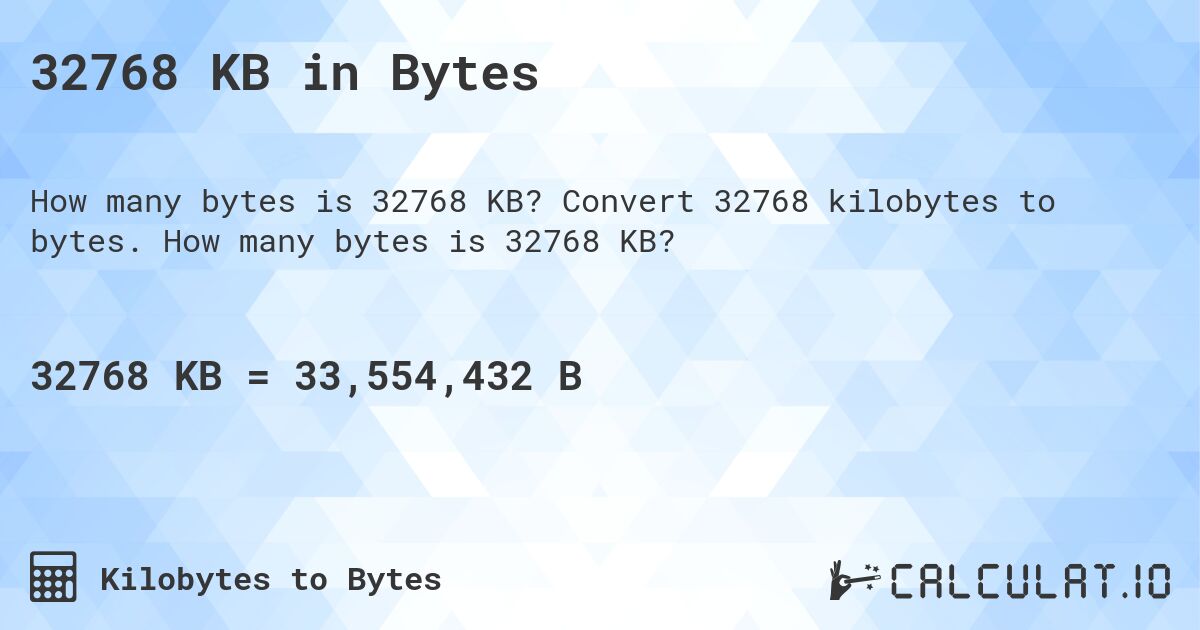 32768 KB in Bytes. Convert 32768 kilobytes to bytes. How many bytes is 32768 KB?