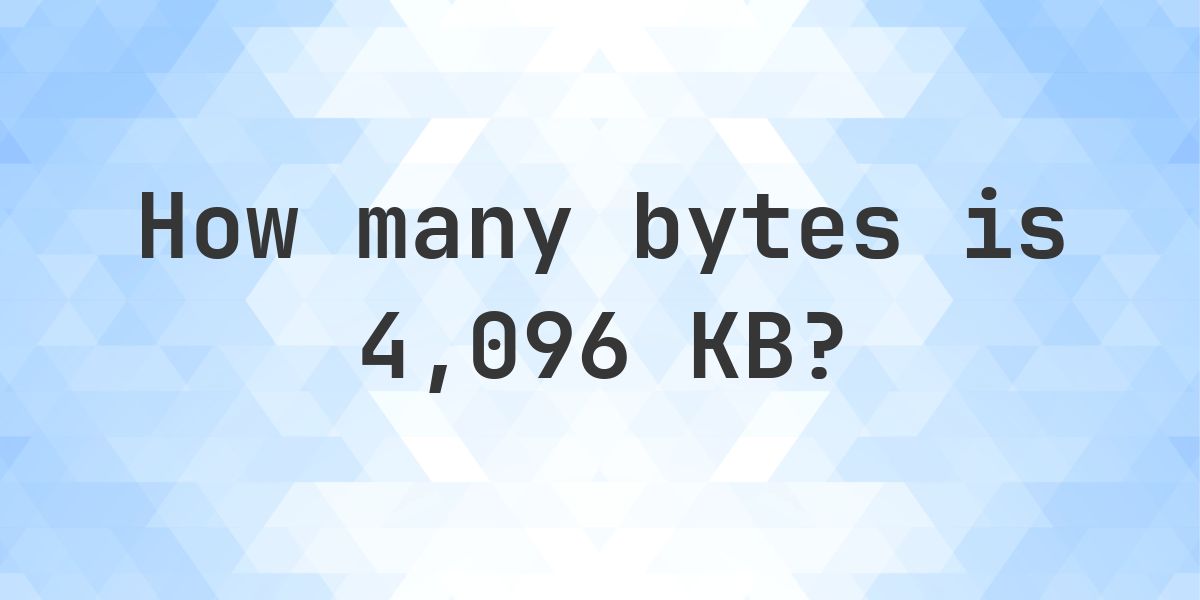 4,096 KB in Bytes - Calculatio