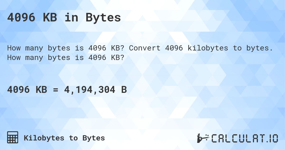 4096 KB in Bytes. Convert 4096 kilobytes to bytes. How many bytes is 4096 KB?