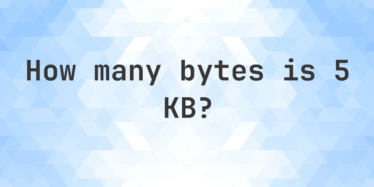 5 KB in Bytes - Calculatio