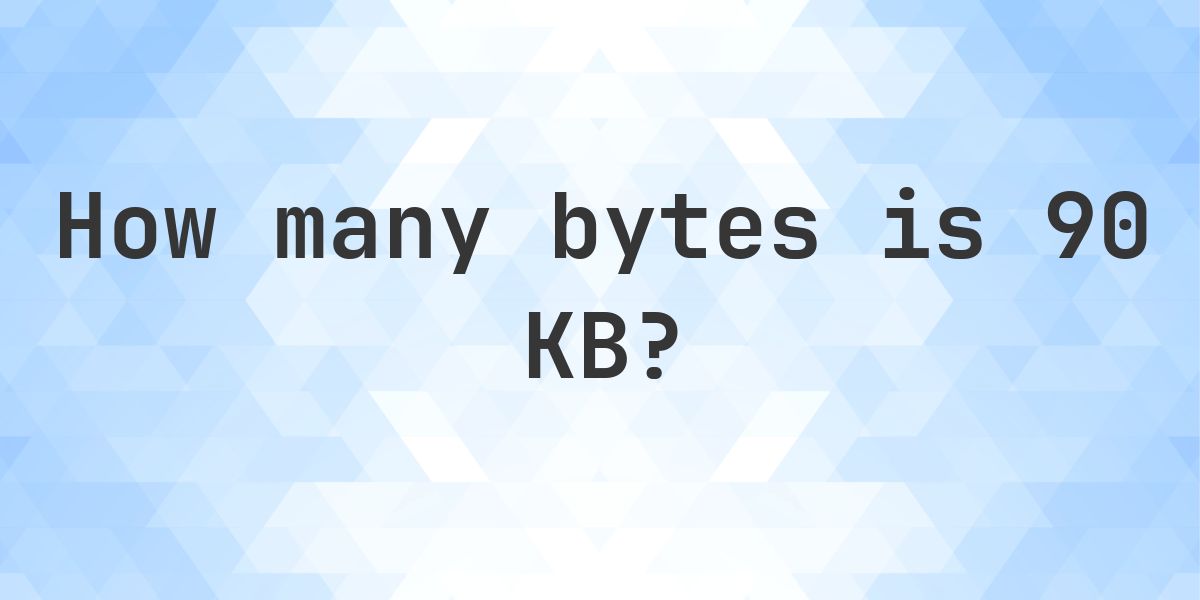 90 KB in Bytes - Calculatio