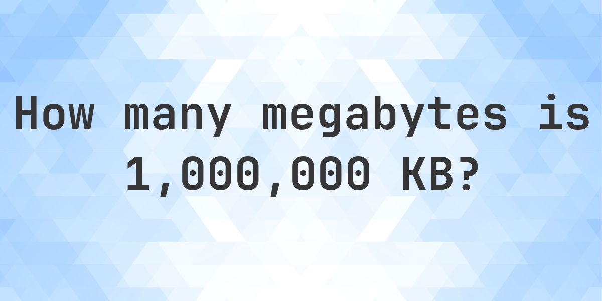 1,000,000 KB in MB - Calculatio