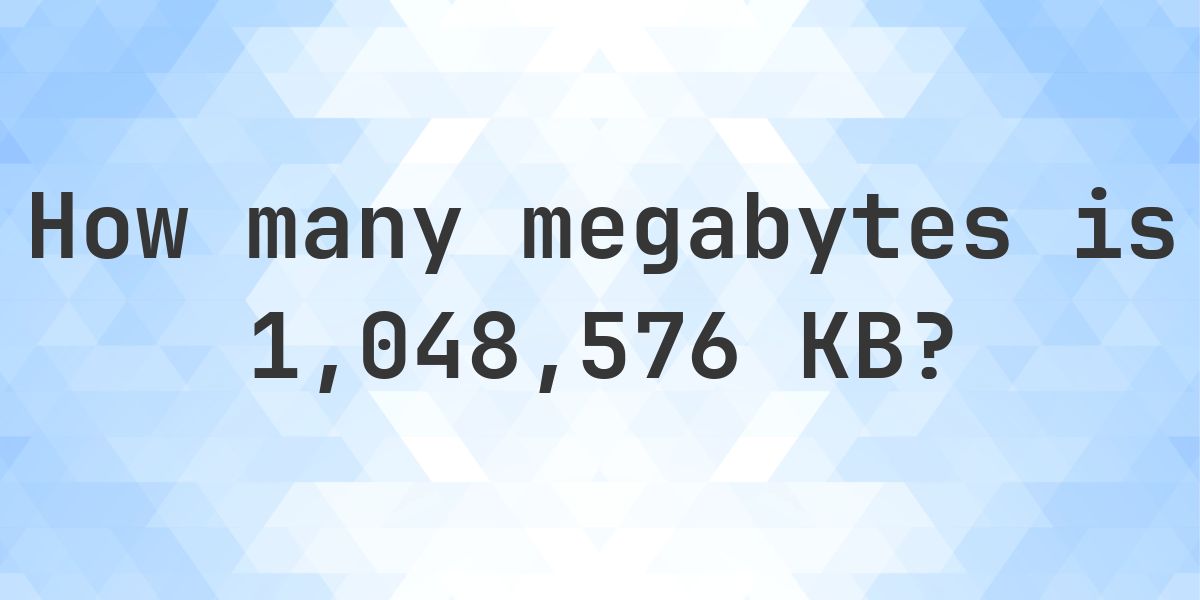 1,048,576 KB in MB - Calculatio