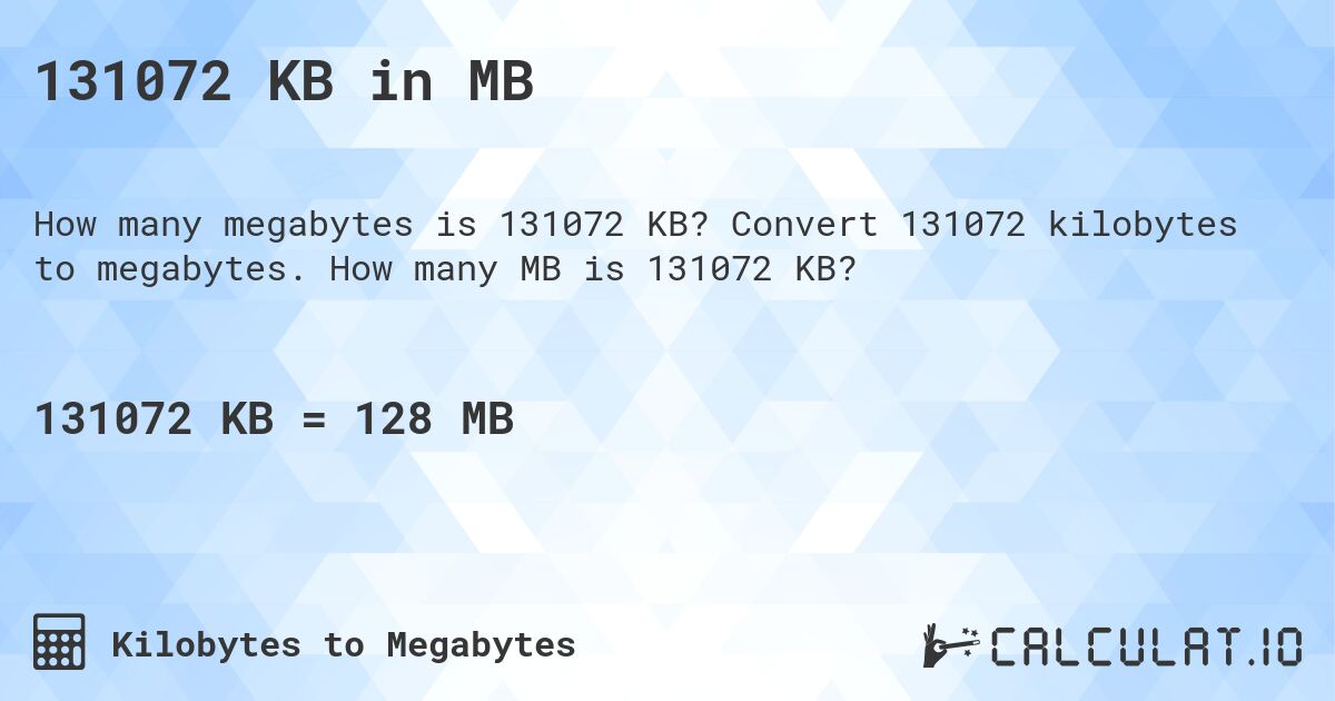 131072 KB in MB. Convert 131072 kilobytes to megabytes. How many MB is 131072 KB?