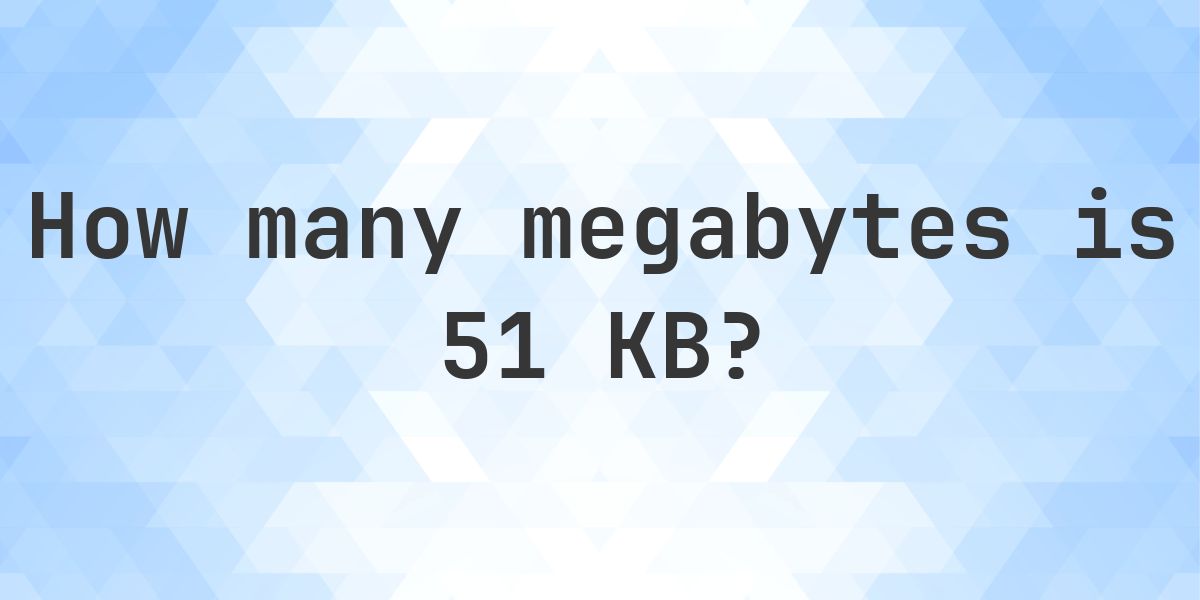 51 KB in MB - Calculatio