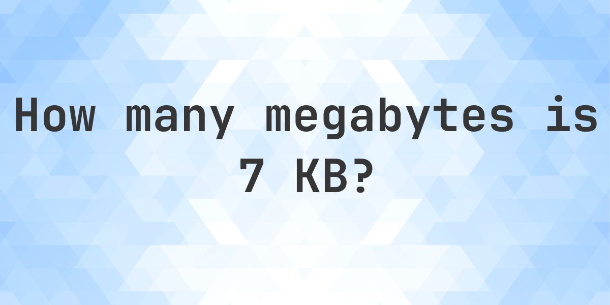 7 KB in MB - Calculatio