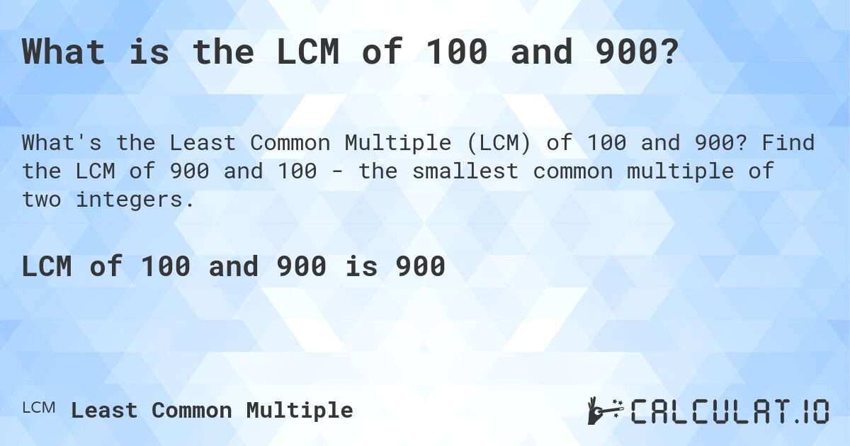  What Is The LCM Of 100 And 900 Calculatio