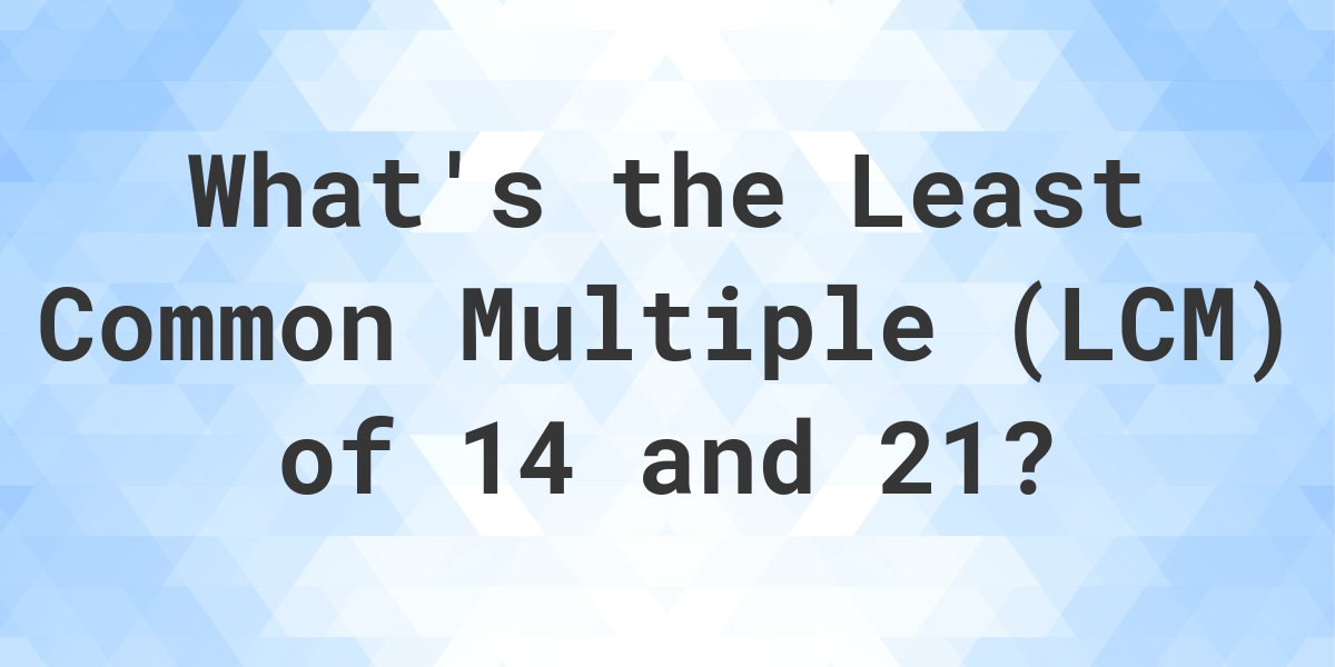 What is the LCM of 14 and 21? - Calculatio