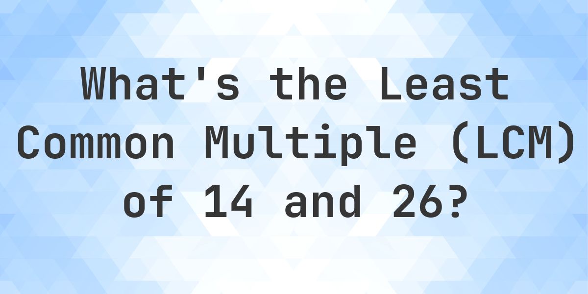What is the LCM of 14 and 26? - Calculatio
