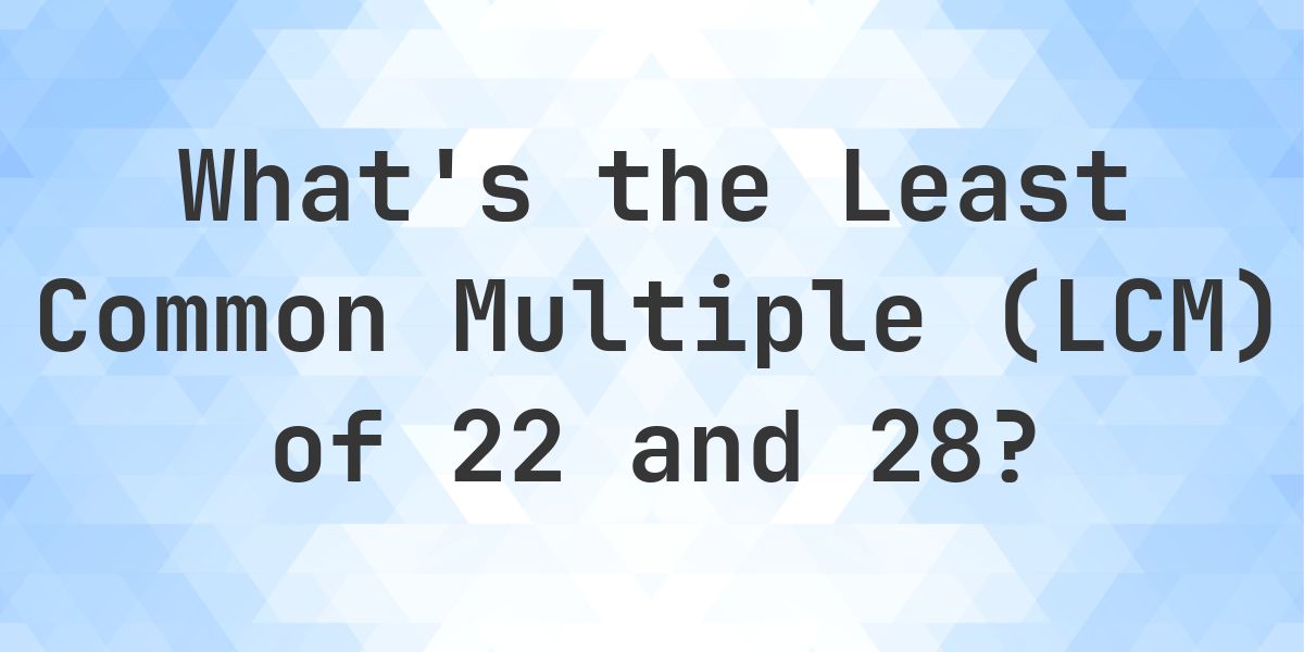 What is the LCM of 22 and 28? - Calculatio