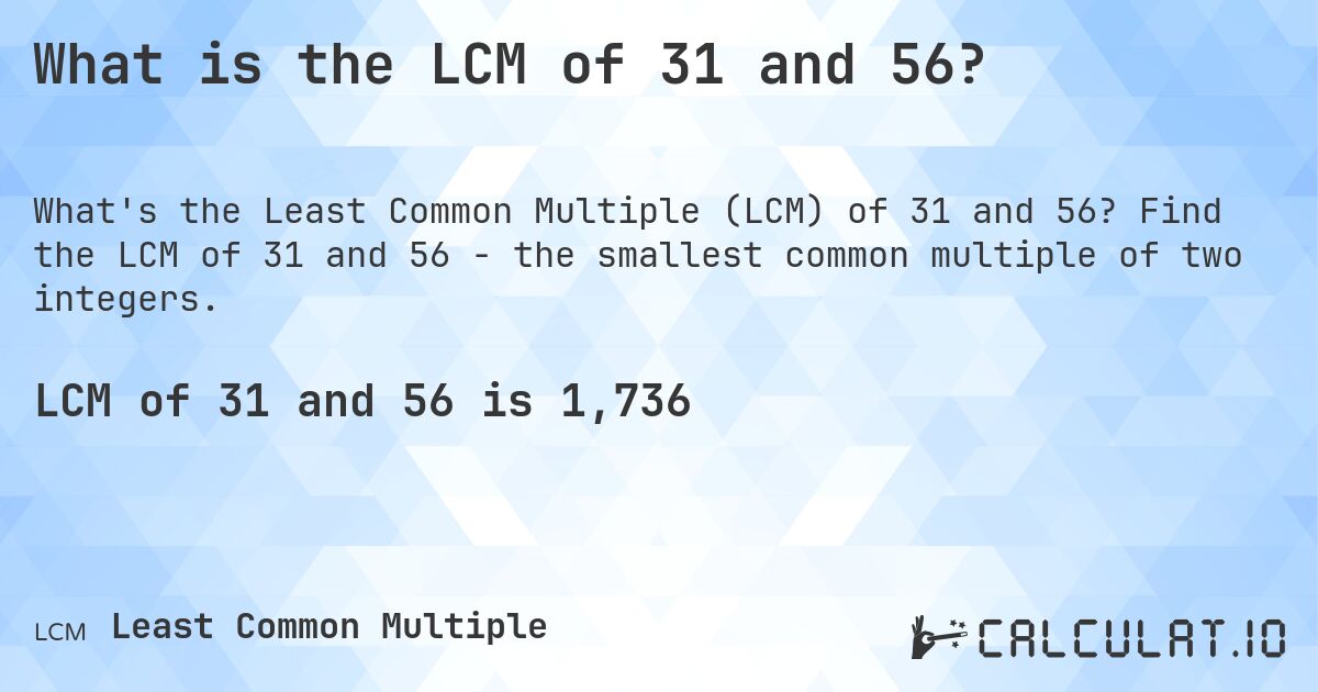 What is the LCM of 31 and 56?. Find the LCM of 31 and 56 - the smallest common multiple of two integers.