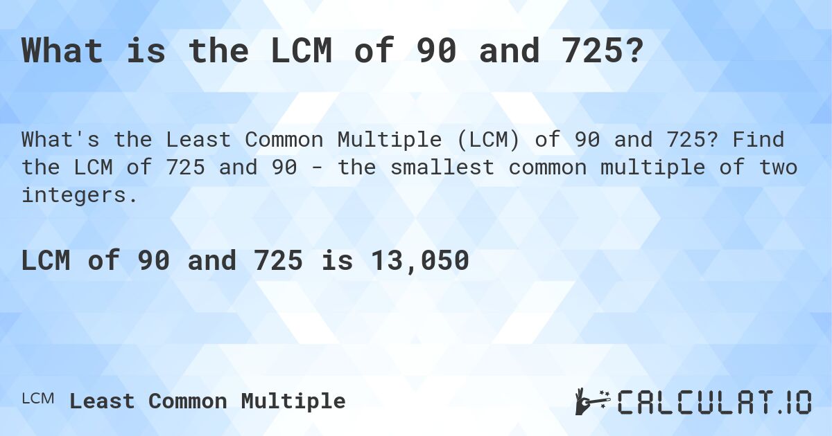 what-is-the-lcm-of-90-and-725-calculatio