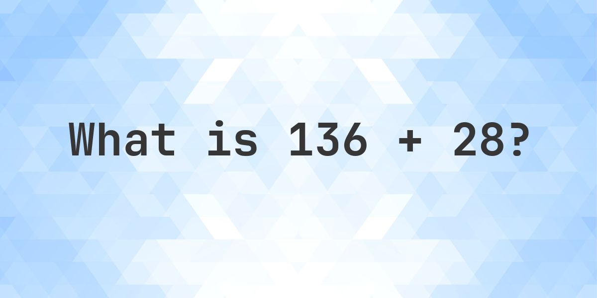 Long Column Examples 136 + 28 = 164 - Addition with Regrouping - Calculatio