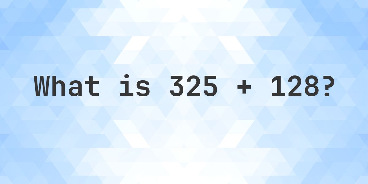 Long Column Examples 325 + 128 = 453 - Addition with Regrouping - Calculatio