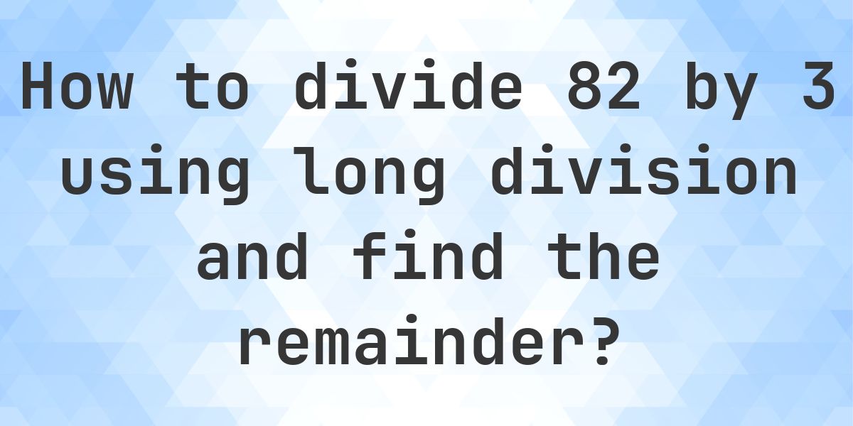 Long Division 82 ÷ 3 = 27, Remainder 1 - Calculatio