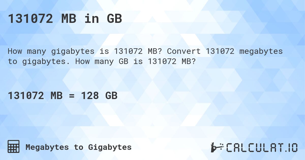 131072 MB in GB. Convert 131072 megabytes to gigabytes. How many GB is 131072 MB?