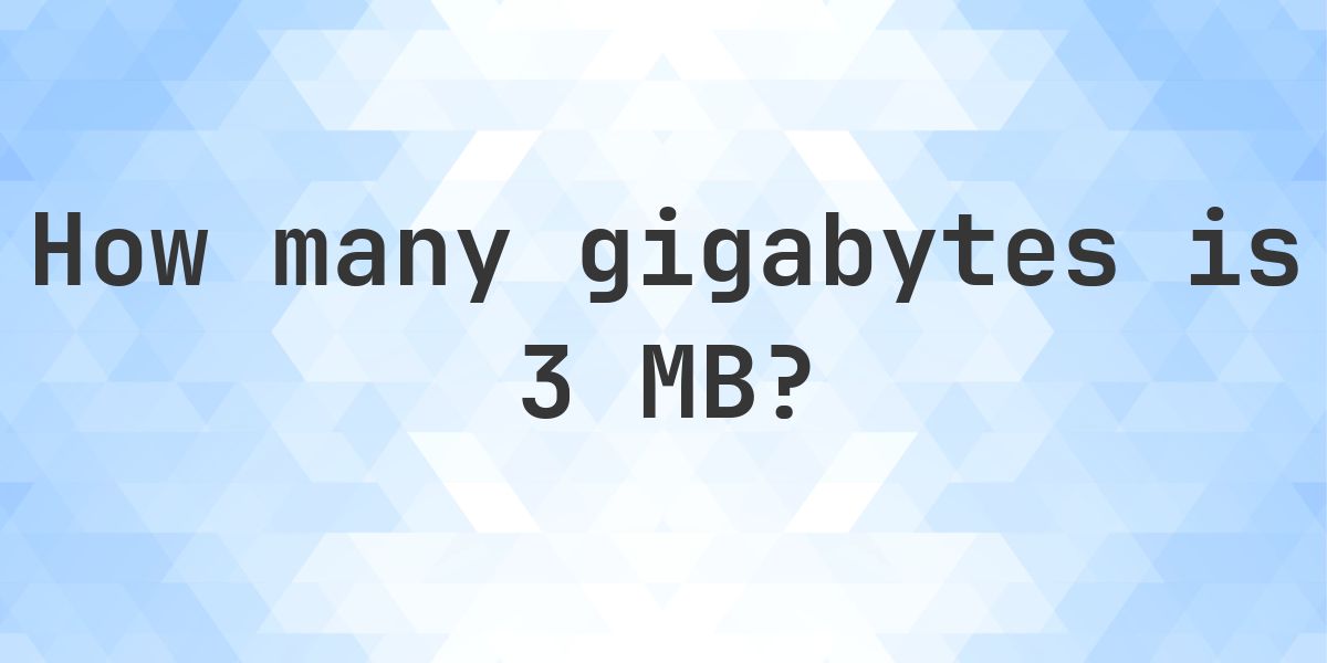 3 MB in GB - Calculatio