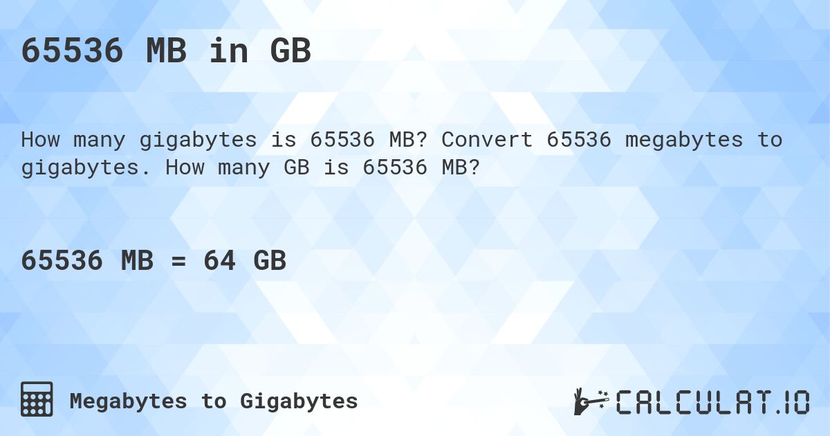 65536 MB in GB. Convert 65536 megabytes to gigabytes. How many GB is 65536 MB?