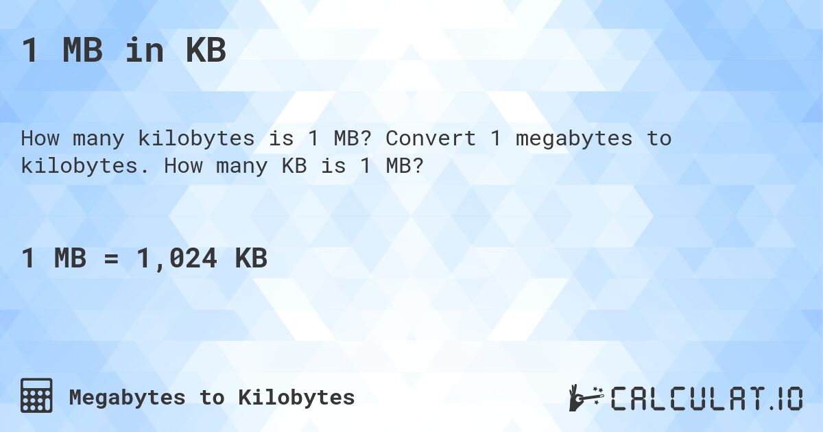 1 MB in KB. Convert 1 megabytes to kilobytes. How many KB is 1 MB?