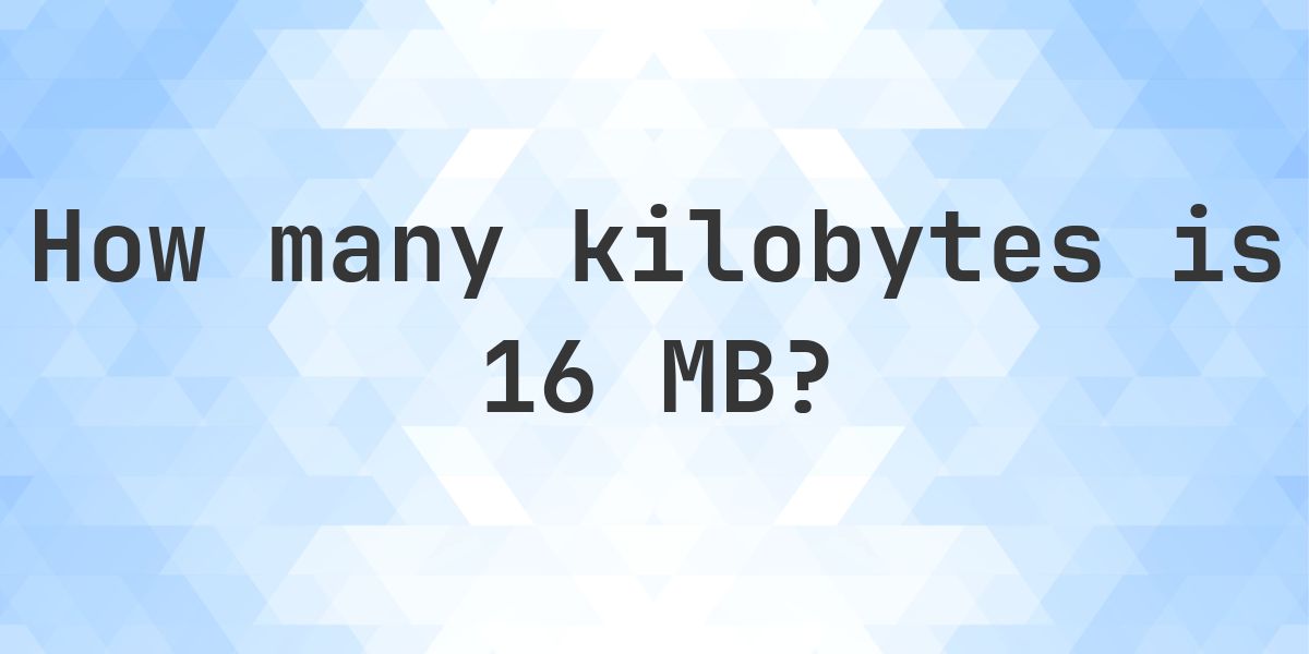 16 MB in KB - Calculatio