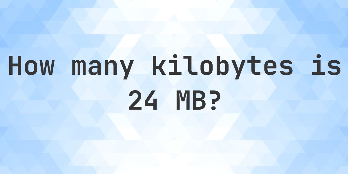 24 MB in KB - Calculatio