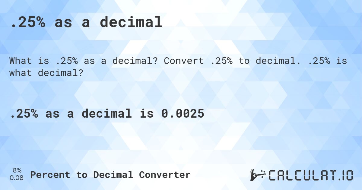.25% as a decimal. Convert .25% to decimal. .25% is what decimal?