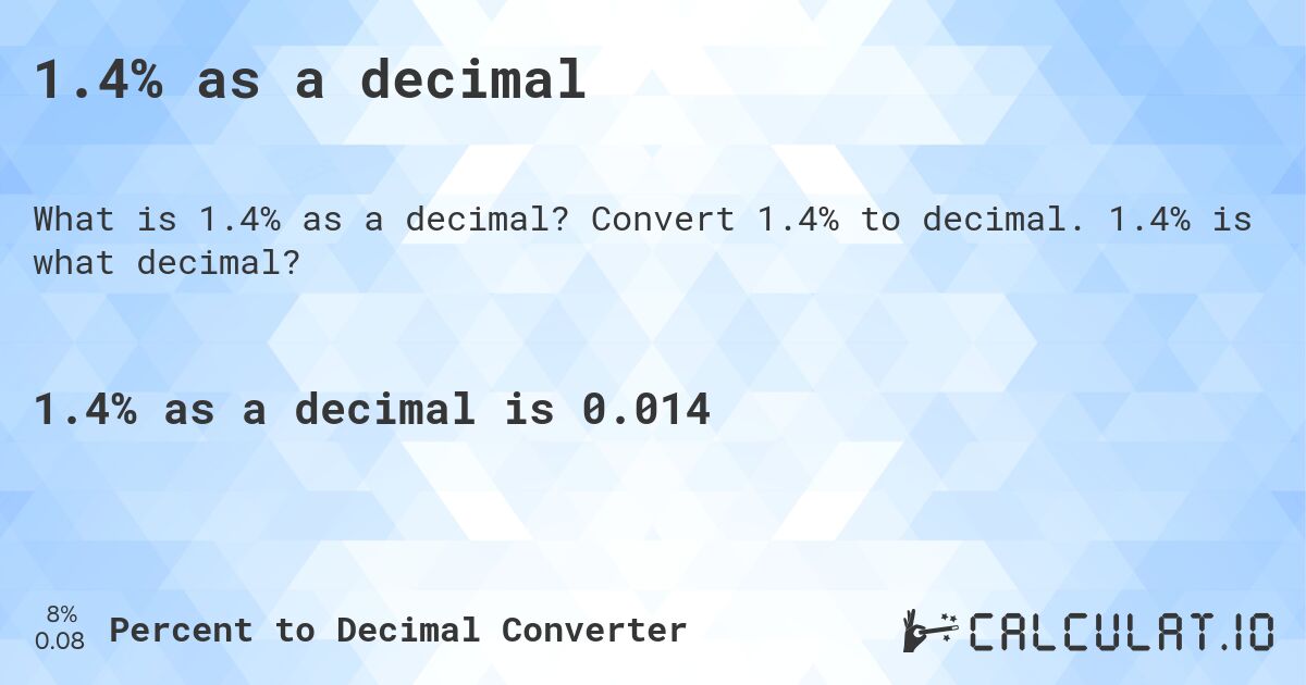 1.4% as a decimal. Convert 1.4% to decimal. 1.4% is what decimal?